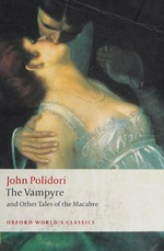 The vampyre, and other tales of the macabre / John Polidori ; edited with an introduction and notes by Robert Morrison and Chris Baldick.