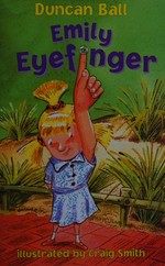 Emily Eyefinger / Duncan Ball ; illustrated by Craig Smith.