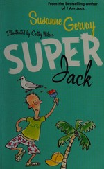 Super Jack / Susanne Gervay ; illustrated by Cathy Wilcox.