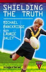 Shielding the truth / Michael Panckridge with Laurie Daley.