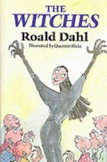 The witches / Roald Dahl ; illustrations by Quentin Blake.