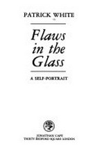 Flaws in the glass : a self-portrait / Patrick White.