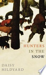 Hunters in the snow / Daisy Hildyard.