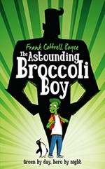 The Astounding Broccoli Boy / Frank Cottrell Boyce ; illustrated by Steven Lenton.
