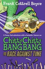 Chitty Chitty Bang Bang and the race against time / Frank Cottrell Boyce ; illustrated by Joe Berger.