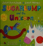 Sugarlump and the unicorn / written by Julia Donaldson ; illustrated by Lydia Monks.
