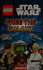 LEGO star wars. written by Himani Khatreja. Free the galaxy /
