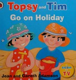 Topys and Tim go on holiday / by Jean and Gareth Adamson ; illustrations by Belinda Worsley.