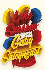 Lake Success : a novel / Gary Shteyngart.