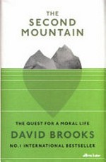 The second mountain : the quest for a moral life / David Brooks.