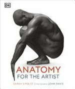 Anatomy for the artist / Sarah Simblet ; photography, John Davis.