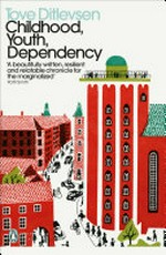 Childhood, youth, dependency : the Copenhagen trilogy / translated by Tiina Nunnally and Michael Favala Goldman.