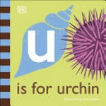 U is for urchin / illustrated by Kaja Kajfez.