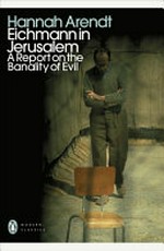 Eichmann in Jerusalem : a report on the banality of evil / Hannah Arendt.