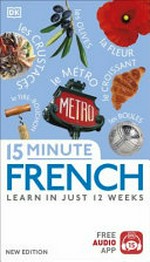 15 minute French : learn in just 12 weeks / Caroline Lemoine.