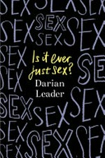 Is it ever just sex? / Darian Leader.