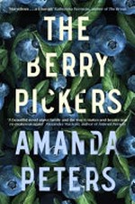 The berry pickers / Amanda Peters.
