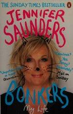 Bonkers : my life in laughs / Jennifer Saunders.