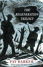 The regeneration trilogy / Pat Barker.