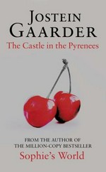 The castle in the Pyrenees / Jostein Gaarder : translated from the Norwegian by James Anderson.