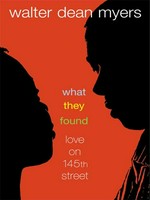 What they found: Love on 145th street. Myers Walter Dean.