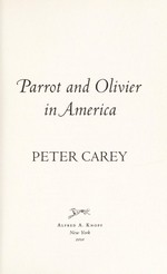 Parrot and Olivier in America / Peter Carey.