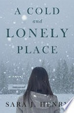 A cold and lonely place: A novel. Sara J Henry.