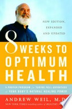 8 weeks to optimum health: A proven program for taking full advantage of your body's natural healing power. Andrew Weil.