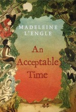 An acceptable time / Madeleine L'Engle.