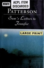 Sam's letters to Jennifer : a novel / by James Patterson.