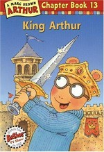 King Arthur / [Marc Brown] ; text by Stephen Krensky ; based on a teleplay by Peter Hirsch.