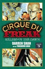 Cirque du freak. story: Darren Shan ; manga: Takahiro Arai ; [translation: Stephen Paul]. Volume 9, Killers of the dawn