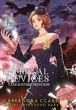 The infernal devices. Cassandra Clare ; art and adaptation, HyeKyung Baek ; lettering, Stephanie Lee. 3, Clockwork princess /