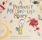 A perfectly messed-up story / Patrick McDonnell.