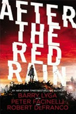 After the red rain / Barry Lyga ; with Peter Facinelli and Rob DeFranco.