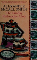 The Sunday philosophy club / Alexander McCall Smith.