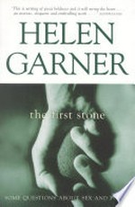 The first stone : some questions about sex and power / Helen Garner.