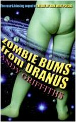 Zombie bums from Uranus / Andy Griffiths.
