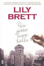 You gotta have balls / Lily Brett.