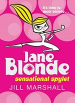 Jane Blonde : sensational spylet / Jill Marshall.