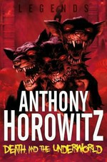 Death and the underworld. Anthony Horowitz ; illustrated by Thomas Yeates.