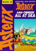 Asterix and Obelix all at sea: written and illustrated by Uderzo ; translated by Anthea Bell and Derek Hockridge.