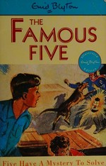 Five have a mystery to solve / Enid Blyton ; illustrated by Eileen A. Soper.