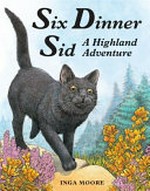 Six Dinner Sid : a Highland adventure / Inga Moore.
