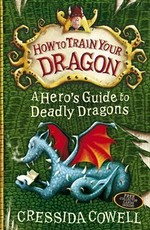 A hero's guide to deadly dragons / written and illustrated by Cressida Cowell.