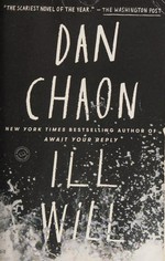 Ill will : a novel / Dan Chaon.