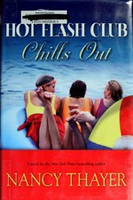 The Hot Flash Club chills out : a novel / Nancy Thayer.