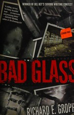 Bad glass: A novel. Richard E Gropp.