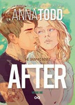 After. the graphic novel / Anna Todd ; illustrated by Pablo Andrés, Javier Aranda ; colored by Werner Sánchez ; adapted by Véronique Grisseaux ; lettered by Jay Flores-Holz ; translated from the French by Marie-Christine Tricottet. Volume one