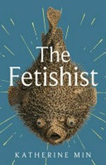 The fetishist / Katherine Min.